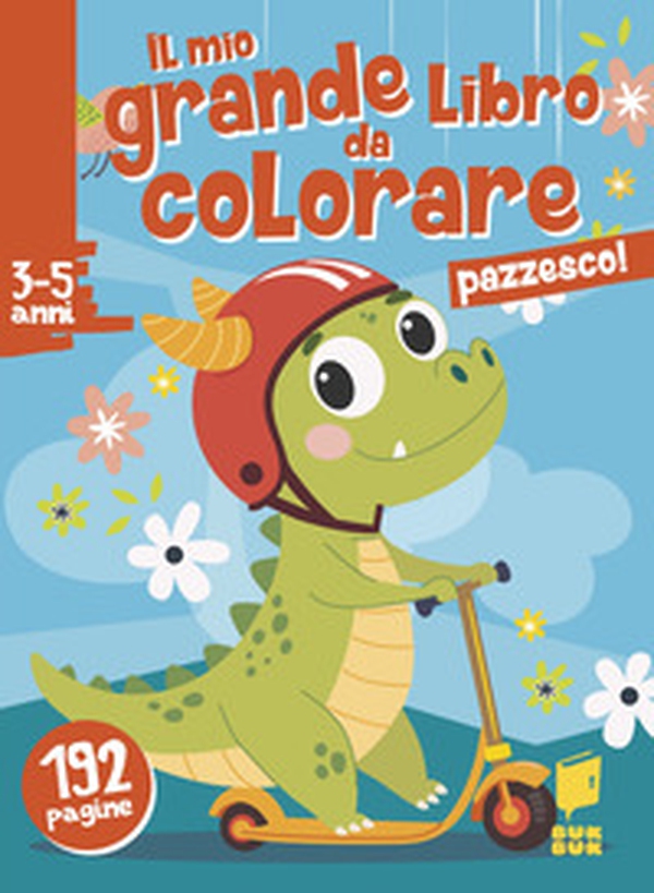 Pazzesco! Il mio grande libro da colorare - Librerie.coop