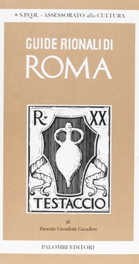 Guide rionali di Roma. Rione XX, Testaccio - Librerie.coop
