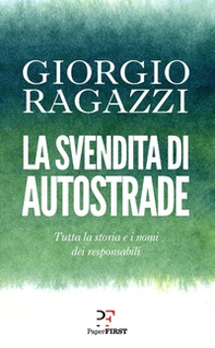 La svendita di Autostrade. Tutta la storia e i nomi dei responsabili - Librerie.coop La svendita di Autostrade. Tutta la storia e i nomi dei responsabili - Librerie.coop
