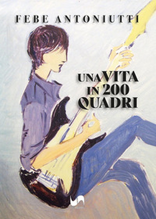 Una vita in 200 quadri - Librerie.coop Una vita in 200 quadri - Librerie.coop
