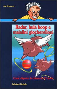 Radar, hula hoop e maialini giocherelloni. Come «Digerire» la chimica in 67 storie - Librerie.coop
