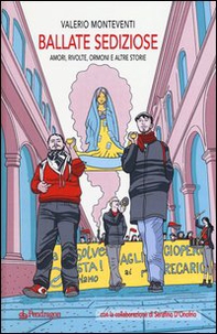 Ballate sediziose. Amori, rivolte, ormoni e altre storie - Librerie.coop