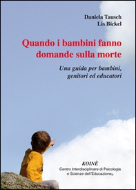 Quando i bambini fanno domande sulla morte. Una guida per bambini, genitori ed educatori - Librerie.coop