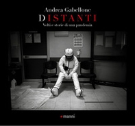 Distanti. Volti e storie di una pandemia - Librerie.coop