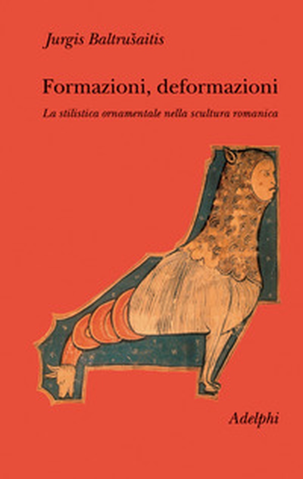 Formazioni, deformazioni. La stilistica ornamentale nella scultura romanica - Librerie.coop Formazioni, deformazioni. La stilistica ornamentale nella scultura romanica - Librerie.coop