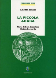 La piccola araba. Maria di Gesù Crocifisso Mirjam Baouardy - Librerie.coop