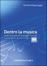 Dentro la musica. Guida all'ascolto del linguaggio musicale. la storia, le forme, gli autori - Librerie.coop Dentro la musica. Guida all'ascolto del linguaggio musicale. la storia, le forme, gli autori - Librerie.coop