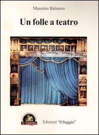 Un folle a teatro - Librerie.coop Un folle a teatro - Librerie.coop