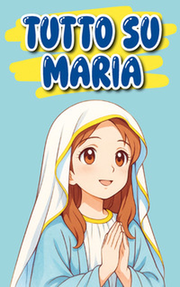 Tutto su Maria - Librerie.coop