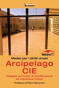 Arcipelago CIE. Indagine sui centri di identificazione ed espulsione italiani - Librerie.coop Arcipelago CIE. Indagine sui centri di identificazione ed espulsione italiani - Librerie.coop