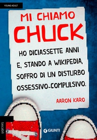 Mi chiamo Chuck. Ho diciassette anni. E, stando a Wikipedia, soffro di un disturbo ossessivo-compulsivo - Librerie.coop