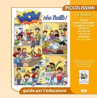 Wow che tratto! Piccolissimi. Guida per l'educatore piccolissimi 3-5 anni - Librerie.coop