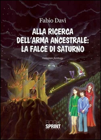 Alla ricerca dell'arma ancestrale. La falce di Saturno - Librerie.coop Alla ricerca dell'arma ancestrale. La falce di Saturno - Librerie.coop