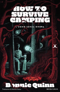L'uomo senza ombra. How to survive camping - Librerie.coop