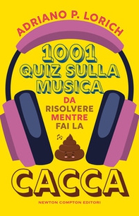 1001 quiz sulla musica da risolvere mentre fai la cacca - Librerie.coop