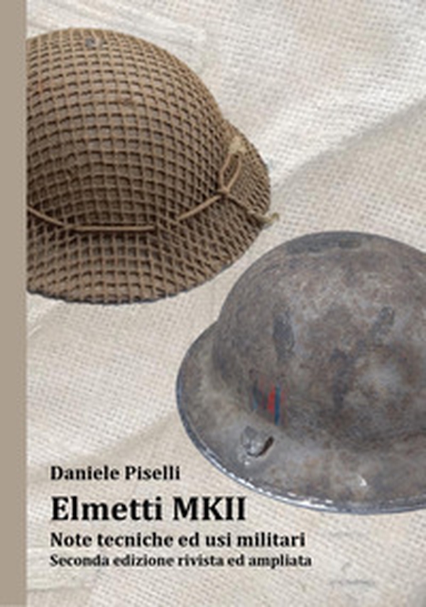 Elmetti MKII. Note tecniche ed usi militari - Librerie.coop Elmetti MKII. Note tecniche ed usi militari - Librerie.coop