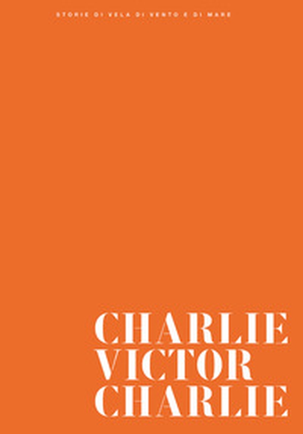 Charlie Victor Charlie - Librerie.coop Charlie Victor Charlie - Librerie.coop