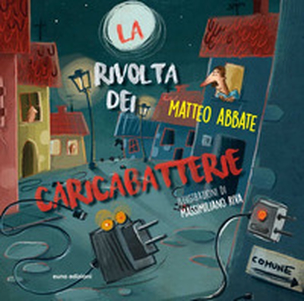 La rivolta dei caricabatterie - Librerie.coop La rivolta dei caricabatterie - Librerie.coop