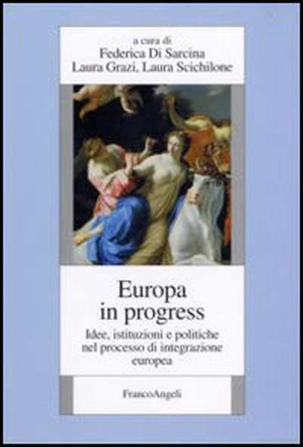 Europa in progress. Idee, istituzioni e politiche nel processo d'integrazione europea - Librerie.coop Europa in progress. Idee, istituzioni e politiche nel processo d'integrazione europea - Librerie.coop