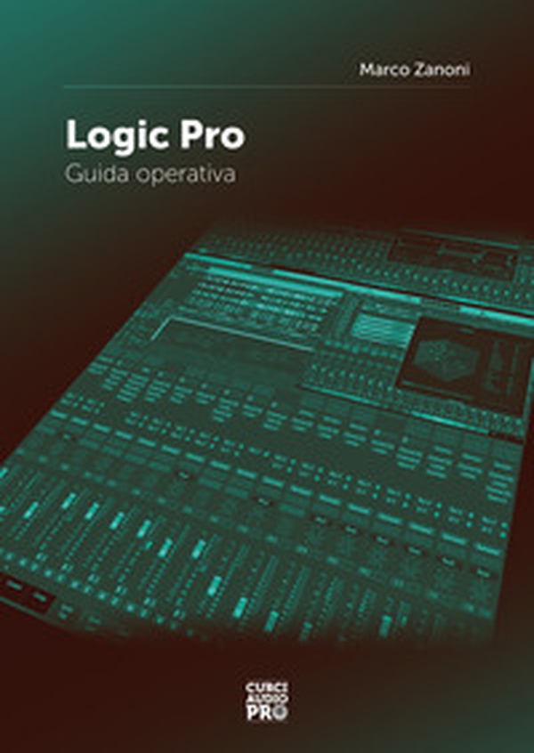Logic Pro. Guida operativa - Librerie.coop Logic Pro. Guida operativa - Librerie.coop