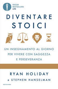 Diventare stoici. Un insegnamento al giorno per vivere con saggezza e perseveranza - Librerie.coop