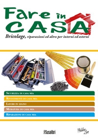 Fare in casa. Bricolage, riparazioni ed altro per interni ed esterni - Librerie.coop