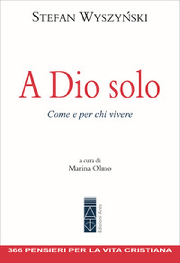A Dio solo. Come e per chi vivere - Librerie.coop A Dio solo. Come e per chi vivere - Librerie.coop