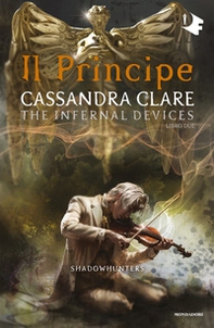 Il principe. Shadowhunters. The infernal devices - Vol. 2 - Librerie.coop