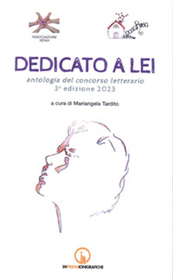 Dedicato a lei. Antologia del concorso letterario 3ª edizione 2023 - Librerie.coop Dedicato a lei. Antologia del concorso letterario 3ª edizione 2023 - Librerie.coop