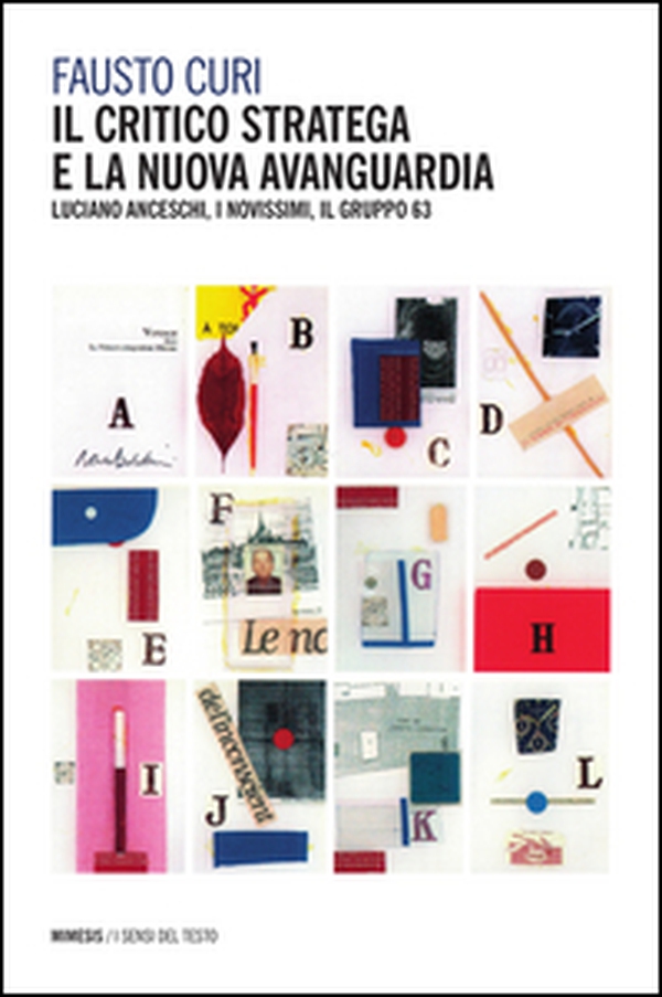 Il critico stratega e la nuova avanguardia. Luciano Anceschi, i Novissimi, il Gruppo 63 - Librerie.coop Il critico stratega e la nuova avanguardia. Luciano Anceschi, i Novissimi, il Gruppo 63 - Librerie.coop