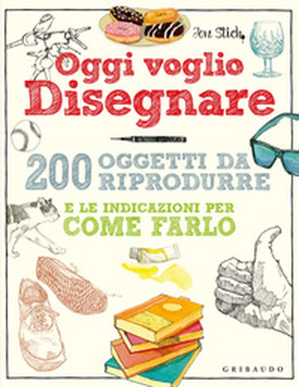 Oggi voglio disegnare. 200 oggetti da riprodurre e le indicazioni per come farlo - Librerie.coop Oggi voglio disegnare. 200 oggetti da riprodurre e le indicazioni per come farlo - Librerie.coop