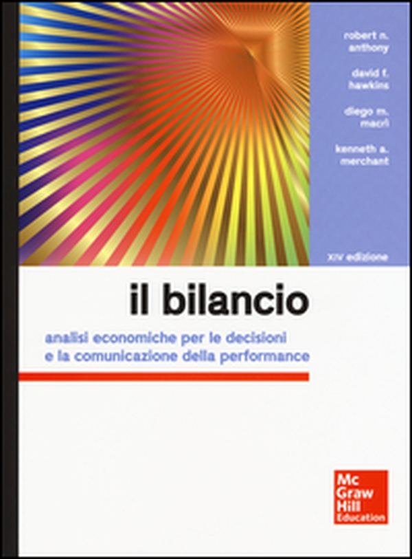 Il bilancio. Analisi economiche per le decisioni e la comunicazione della performance - Librerie.coop Il bilancio. Analisi economiche per le decisioni e la comunicazione della performance - Librerie.coop