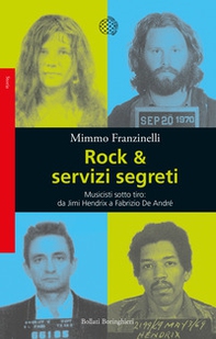 Rock & servizi segreti. Musicisti sotto tiro: da Jimi Hendrix a Fabrizio De André - Librerie.coop