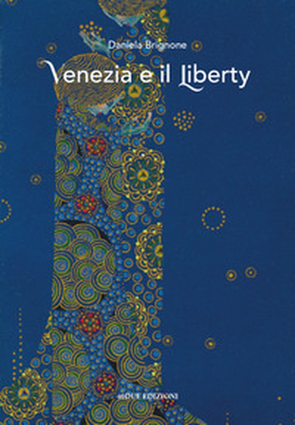 Venezia e il Liberty - Librerie.coop Venezia e il Liberty - Librerie.coop