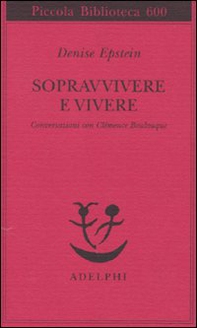 Sopravvivere e vivere. Conversazioni con Clémence Boulouque - Librerie.coop