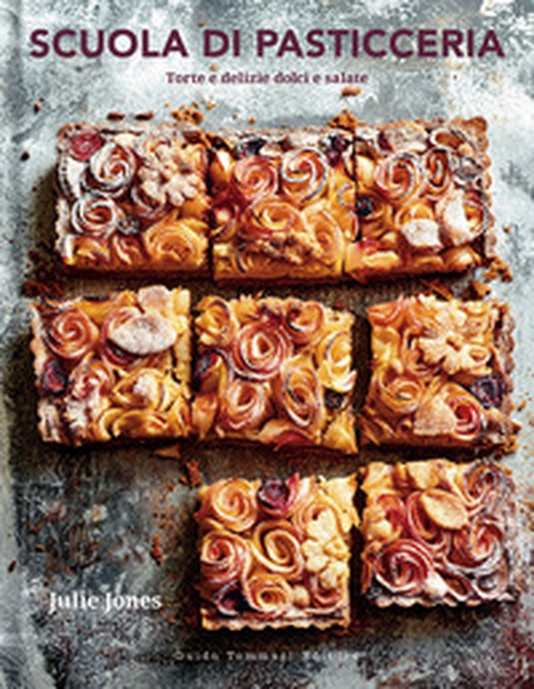 Scuola di pasticceria. Torte e delizie dolci e salate - Librerie.coop Scuola di pasticceria. Torte e delizie dolci e salate - Librerie.coop