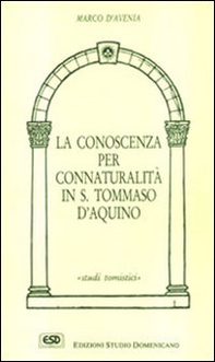 La conoscenza per connaturalità in s. Tommaso d'Aquino - Librerie.coop