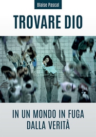Trovare Dio in un mondo in fuga dalla verità - Librerie.coop Trovare Dio in un mondo in fuga dalla verità - Librerie.coop
