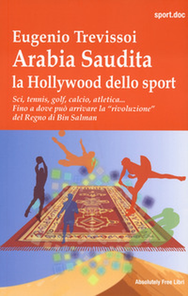 Arabia Saudita. Hollywood dello sport. Sci, tennis, golf, calcio, atletica... Fino a dove può arrivae la «rivoluzione» del Regno di Bin Salman - Librerie.coop Arabia Saudita. Hollywood dello sport. Sci, tennis, golf, calcio, atletica... Fino a dove può arrivae la «rivoluzione» del Regno di Bin Salman - Librerie.coop