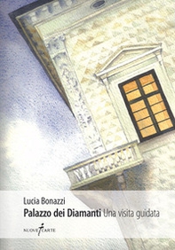 Palazzo dei Diamanti. Una visita guidata - Librerie.coop Palazzo dei Diamanti. Una visita guidata - Librerie.coop