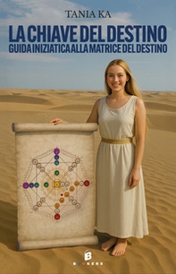 La chiave del destino. Guida iniziatica alla matrice del destino - Librerie.coop