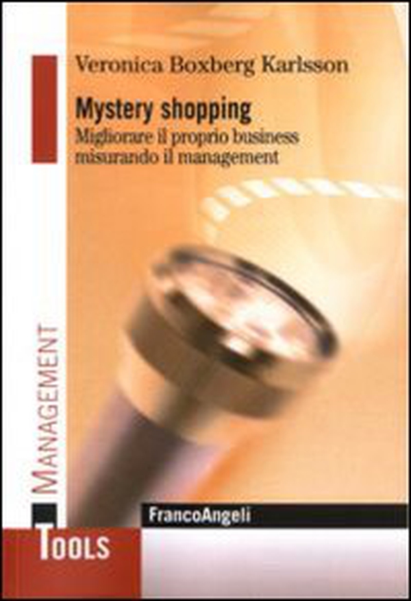 Mystery shopping. Migliorare il proprio business misurando il management - Librerie.coop Mystery shopping. Migliorare il proprio business misurando il management - Librerie.coop