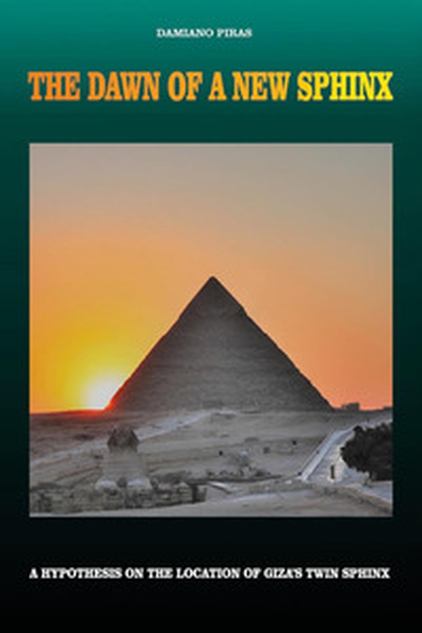 The dawn of a new sphinx. a hypothesis on the location of Giza's twin sphinx - Librerie.coop