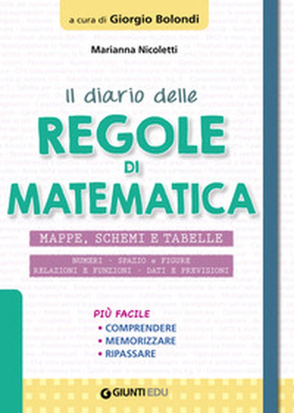 Il diario delle regole di matematica. Mappe, schemi e tabelle - Librerie.coop Il diario delle regole di matematica. Mappe, schemi e tabelle - Librerie.coop