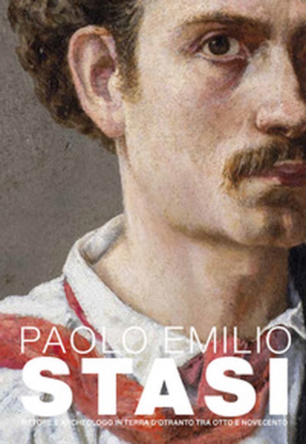 Paolo Emilio Stasi. Pittore e archeologo in terra d'Otranto tra Otto e Novecento - Librerie.coop Paolo Emilio Stasi. Pittore e archeologo in terra d'Otranto tra Otto e Novecento - Librerie.coop