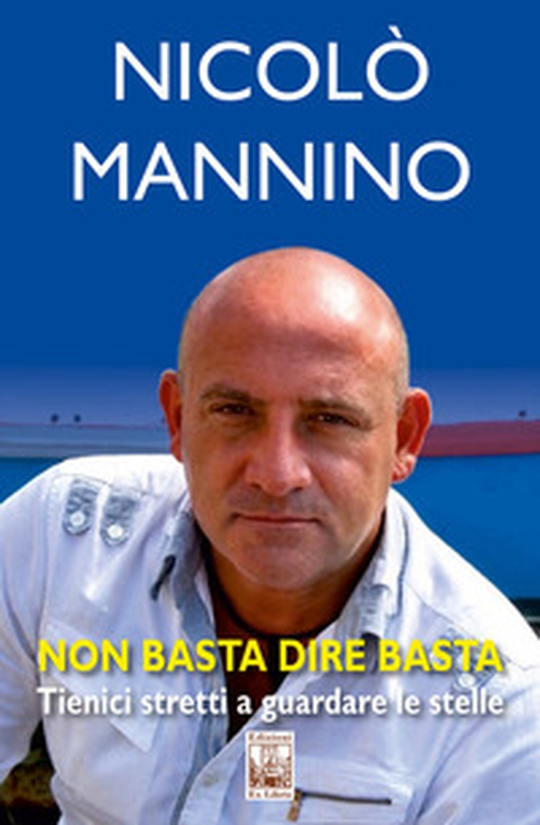Non basta dire basta. Tienici stretti a guardare le stelle - Librerie.coop