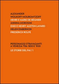 Personaggi stravaganti a Venezia tra '800 e '900 - Librerie.coop