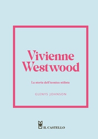 Vivienne Westwood. La storia dell'iconica stilista - Librerie.coop