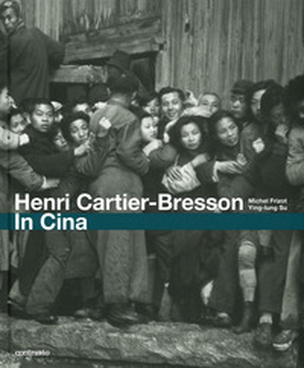 Henri Cartier-Bresson. In Cina - Librerie.coop Henri Cartier-Bresson. In Cina - Librerie.coop