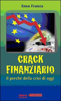 Crack finanziario. Il perché della crisi di oggi - Librerie.coop Crack finanziario. Il perché della crisi di oggi - Librerie.coop